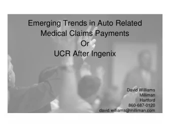 Emerging Trends in Auto Related  Medical Claims Payments  Or  UCR After Ingenix  David Williams