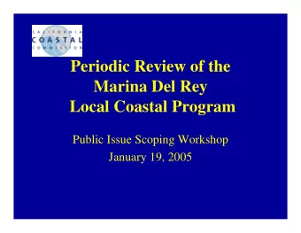 Periodic Review of the  Marina Del Rey  Local Coastal Program  Public Issue Scoping Workshop