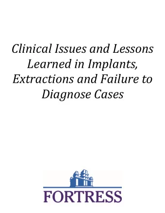 Clinical Issues and Lessons Learned in Implants, Extractions and Failure to Diagnose Cases