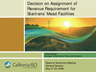 Decision on Assignment of  Revenue Requirement for  Startrans Mead Facilities  Philip Pettingill