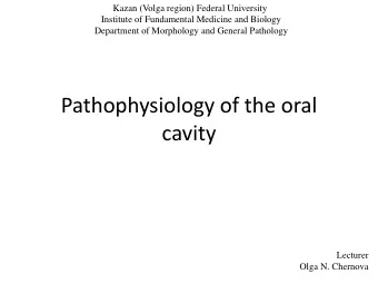 cavity  Lecturer  Olga N. Chernova  PATHOLOGY OF ORAL CAVITY  HARD TISSUES  SALIVARY GLANDS  ORAL