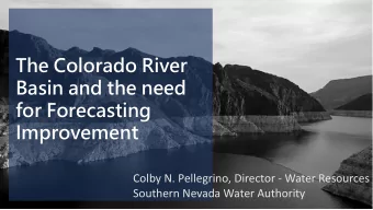 The Colorado River  Basin and the need  for Forecasting  Improvement  Colby N. Pellegrino, Director