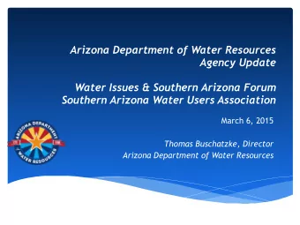 Arizona Department of Water Resources  Agency Update  Water Issues &amp; Southern Arizona