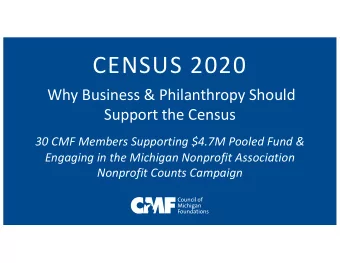 CENSUS 2020  Why Business &amp; Philanthropy Should  Support the Census  30 CMF Members Supporting