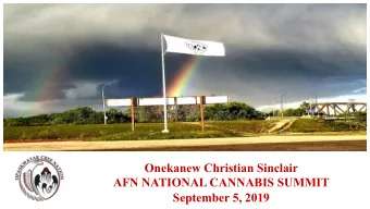 Onekanew Christian Sinclair  AFN NATIONAL CANNABIS SUMMIT  September 5, 2019    Opaskwayak Cree