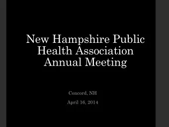 New Hampshire Public  Health Association  Annual Meeting  Concord, NH  April 16, 2014  Public