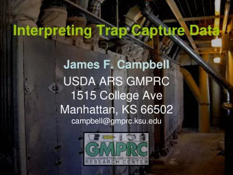 Interpreting Trap Capture Data  James F. Campbell  USDA ARS GMPRC  1515 College Ave  Manhattan, KS