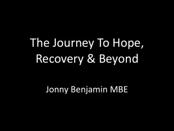 Recovery &amp; Beyond  Jonny Benjamin MBE  Within days hundreds of messages &amp; emails had been
