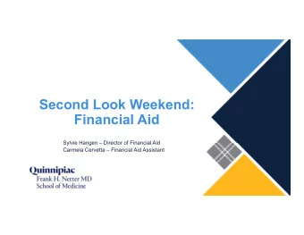 Second Look Weekend:  Financial Aid  Sylvie Hangen  Director of Financial Aid  Carmela Cervetta