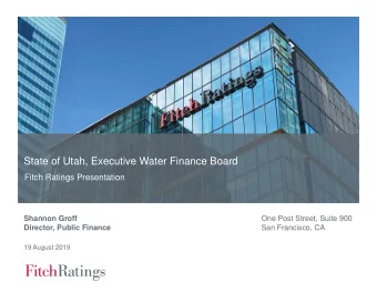 State of Utah, Executive Water Finance Board  Fitch Ratings Presentation  One Post Street, Suite