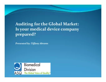 Auditing for the Global Market: Is your medical device company  prepared? Presented by: Tiffany