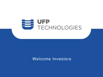 Welcome Investors  8/2018  Safe Harbor Statement  Nasdaq: (UFPT)  This presentation contains