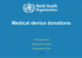 Medical device donations  Presented By  [Presenter Name]  [Presenter Title]  Date 1 | Medical