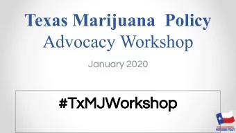 Texas Marijuana  Policy  Advocacy Workshop  January 2020  #TxMJWorkshop  Welcome!  Heather Fazio
