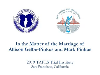 In the Matter of  the Marriage of  Allison Gelbe-Pinkus and Mark Pinkus  2019 TAFLS Trial Institute