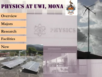 Physics at UWI, Mona  Overview  Majors  Research  Facilities  New  Overview  Overview  Majors