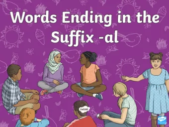 This week, we are going to look at adding words ending in the suffix  al.  Can you remember what