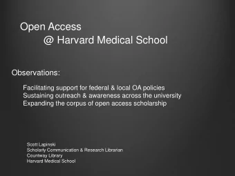 Open Access  @ Harvard Medical School  Observations:  Facilitating support for federal &amp; local