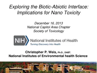 Exploring the Biotic-Abiotic Interface:  Implications for Nano Toxicity  December 16, 2013