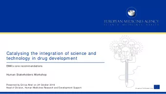 Catalysing the integration of science and  technology in drug development  EMAs core