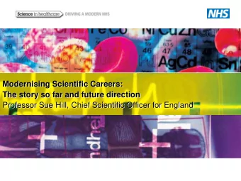 Modernising Scientific Careers:  Modernising Scientific Careers:  The story so far and future