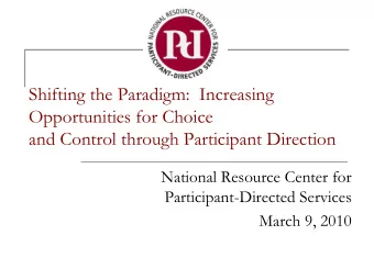 Shifting the Paradigm:  Increasing  Opportunities for Choice  and Control through Participant