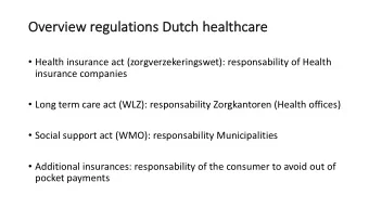 Ov  Overview re  regulations Dutch  ch he  healthc  thcare  Health insurance act
