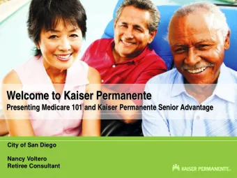 Welcome to Kaiser Permanente  Presenting Medicare 101 and Kaiser Permanente Senior Advantage  City