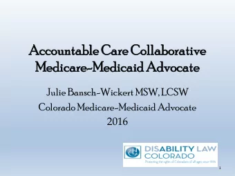 Accoun  countable  le Care Colla  llabor  orative  ive  Medi  Medicare  re-Medica  icaid  id Advoca