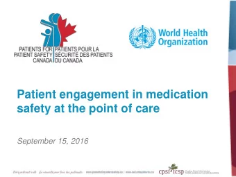 Patient engagement in medication safety at the point of care  September 15, 2016  Thank you to:
