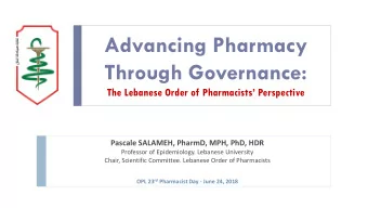 Advancing Pharmacy  Through Governance:  The Lebanese Order of Pharmacists Perspective  Pascale