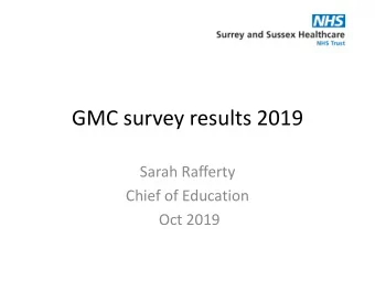 GMC survey results 2019  Sarah Rafferty  Chief of Education  Oct 2019 SASHs position within KSS