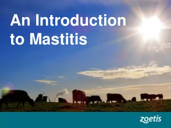An Introduction  to Mastitis  What is Mastitis?   Inflammation of the  mammary gland