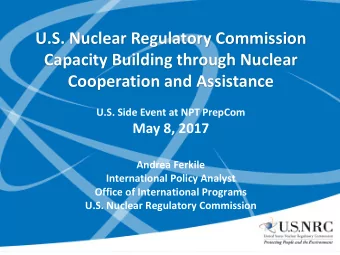 U.S. Nuclear Regulatory Commission  Capacity Building through Nuclear  Cooperation and Assistance