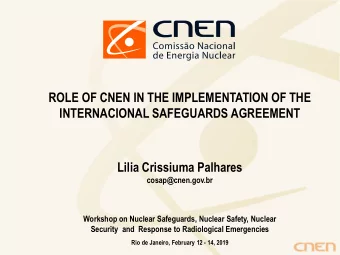 INTERNACIONAL SAFEGUARDS AGREEMENT  Lilia Crissiuma Palhares  cosap@cnen.gov.br  Workshop on