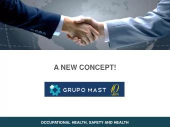 A NEW CONCEPT!  OCCUPATIONAL HEALTH, SAFETY AND HEALTH  OUR COMPANY  Grupo Mast was founded by