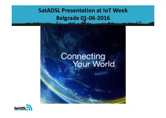 SatADSL Presentation at IoT Week  Belgrade 01-06-2016  Agenda  Introduction to SatADSL