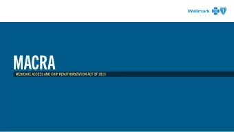 MACRA  MEDICARE ACCESS AND CHIP REAUTHORIZATION ACT OF 2015  HISTORY OF MEDICARE  Enacted  with