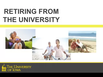 RETIRING FROM  THE UNIVERSITY  PLANNING FOR RETIREMENT  THE BASICS  Retirement  Health &amp;  Next