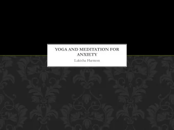 YOGA AND MEDITATION FOR  ANXIETY  Lukisha Harmon  PURPOSE   Designed for individuals who have