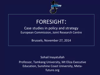 FORESIGHT :  Case studies in policy and strategy  European Commission, Joint Research Centre