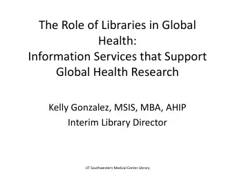 The Role of Libraries in Global  Health:  Information Services that Support  Global Health Research
