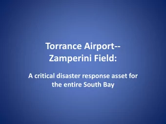 Torrance Airport--  Zamperini Field:  A critical disaster response asset for  the entire South Bay
