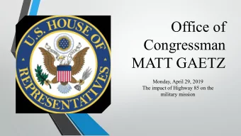 Office of  Congressman  MATT GAETZ  Monday, April 29, 2019  The impact of Highway 85 on the
