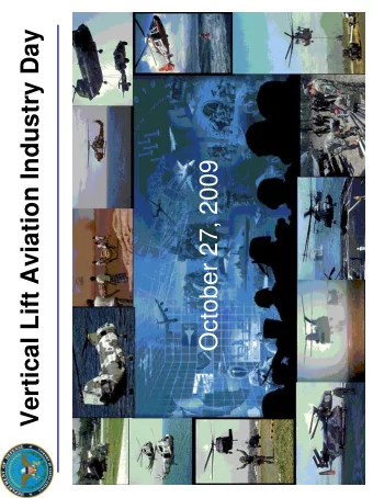 Vertical Lift Aviation Industry Day  October 27, 2009  Vertical Lift Aviation Industry Day  A First