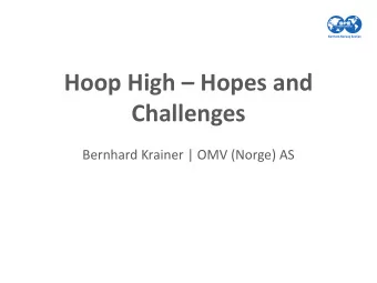 Hoop High  Hopes and  Challenges  Bernhard Krainer | OMV (Norge) AS  Annual SPE Workshop in
