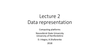 Lecture 2  Data representation  Computing platforms  Novosibirsk State University  University of
