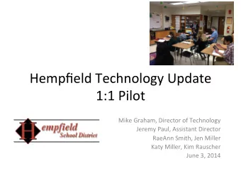 Hempfield  Technology  Update    1:1  Pilot    Mike  Graham,  Director  of