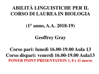 (1  anno, A.A. 2018-19)  Geoffrey Gray  Corso pari: luned 16.00-19.00 Aula 13  Corso dispari: