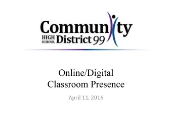 Online/Digital  Classroom Presence  April 11, 2016  Tonight's Discussion Topics    Student &amp;